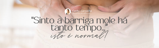 "Sinto a barriga mole há tanto tempo... isto é normal?"