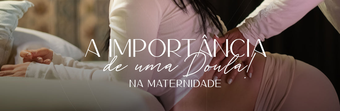 A importância de uma Doula na Maternidade