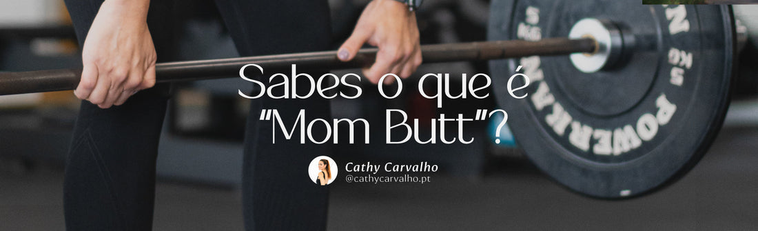 Sabes o que é “Mom Butt”? 🍑