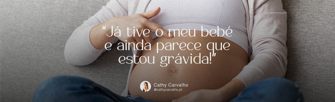 “Já tive o meu bebé e ainda parece que estou grávida!” 😣