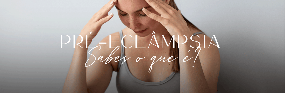 O que é pré-eclâmpsia? 5 conselhos para ti🤰🏻